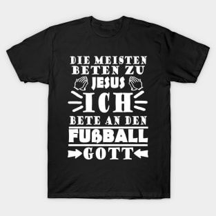 Fußball Fußballspieler Fan Fußballgott Spruch T-Shirt